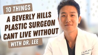 10 Things A Beverly Hills Plastic Surgeon Can't Live Without!