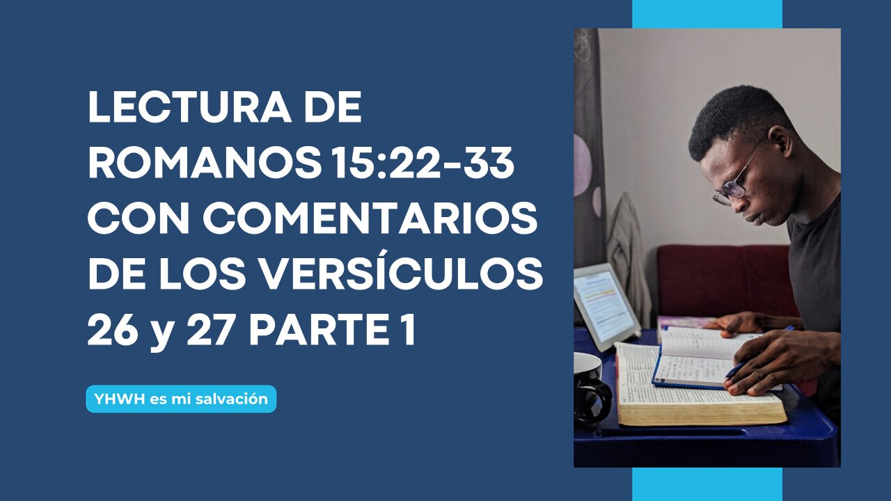 📖 Lectura de Romanos 15:22-33 con comentarios versos 26 y 27 Parte 1