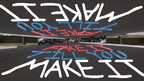 Fake It 'Till You Make It (re-upload)