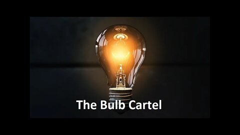 The bulb cartel.