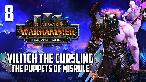 Vilitch the Cursling • Nakai the Wanderer • Total War Warhammer 3 Immortal Empires • Part 8