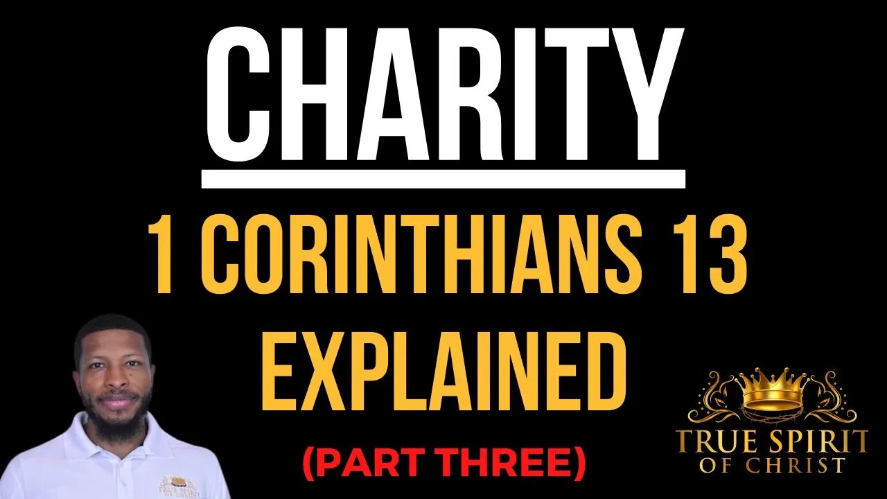 What is Charity? 1 Corinthians 13 Explained (Part Three) | Uzziah Israel