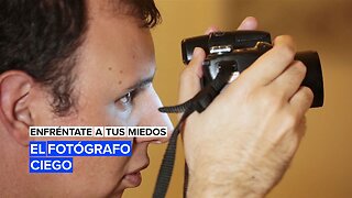 Enfréntate a tus miedos: El fotógrafo ciego profesional