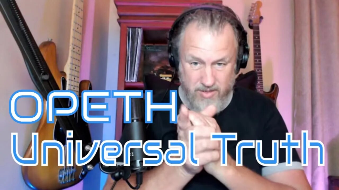 OPETH - Universal Truth - First Listen/Reaction