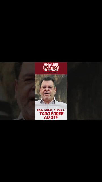 Para o PSOL, o lema é: todo poder ao STF