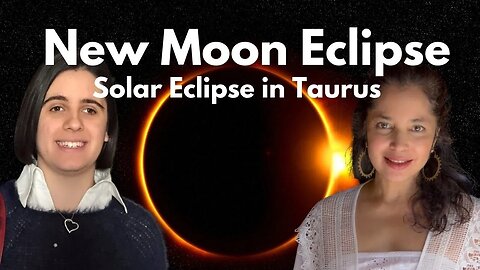 Solar Eclipse in Taurus with Jamilah and Gaia