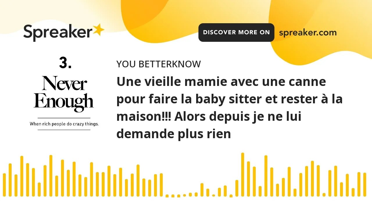 Une vieille mamie avec une canne pour faire la baby sitter et rester à la maison!!! Alors depuis je