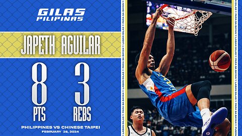 Japeth Aguilar Highlights [Philippines vs Chinese Taipei | Feb. 25, 2024]