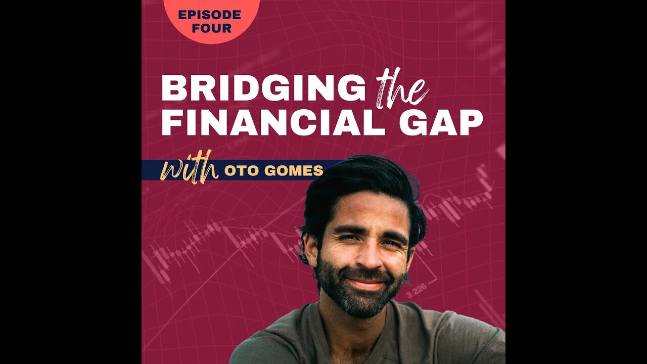 Bridging the Financial Gap - Episode 4