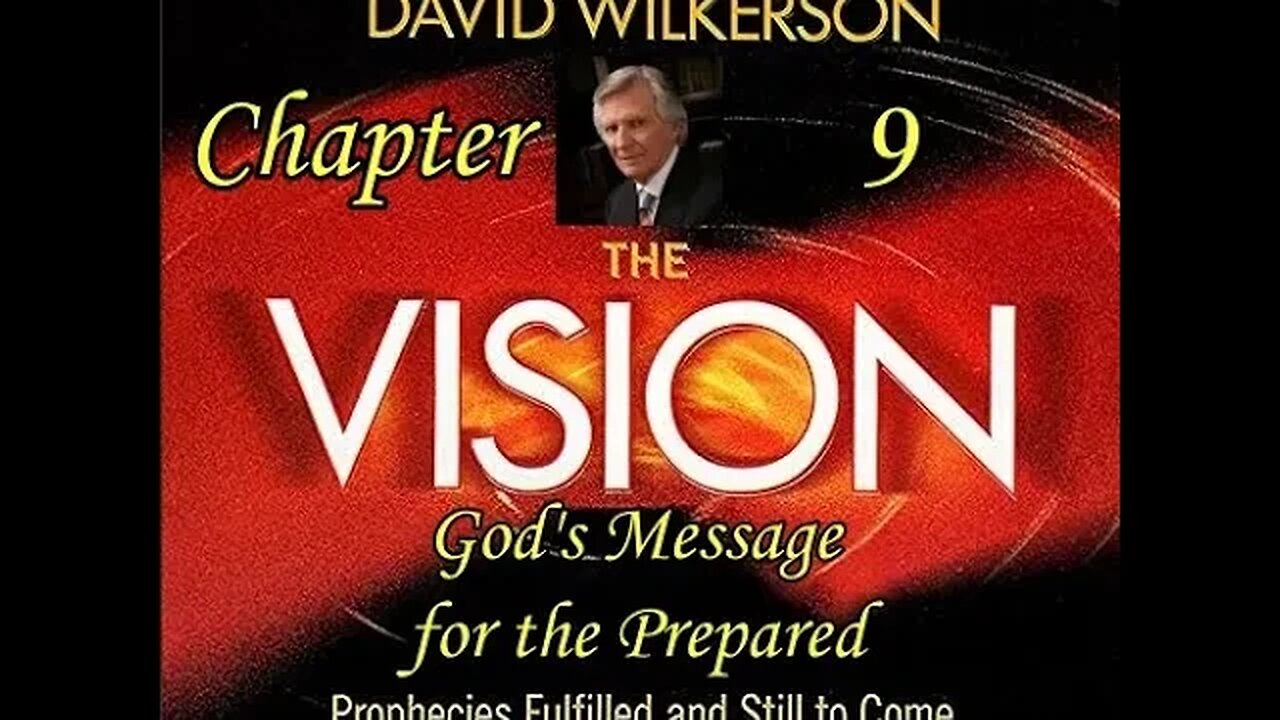David Wilkerson's The Vision Chapter 9 - God's Message to the Prepared