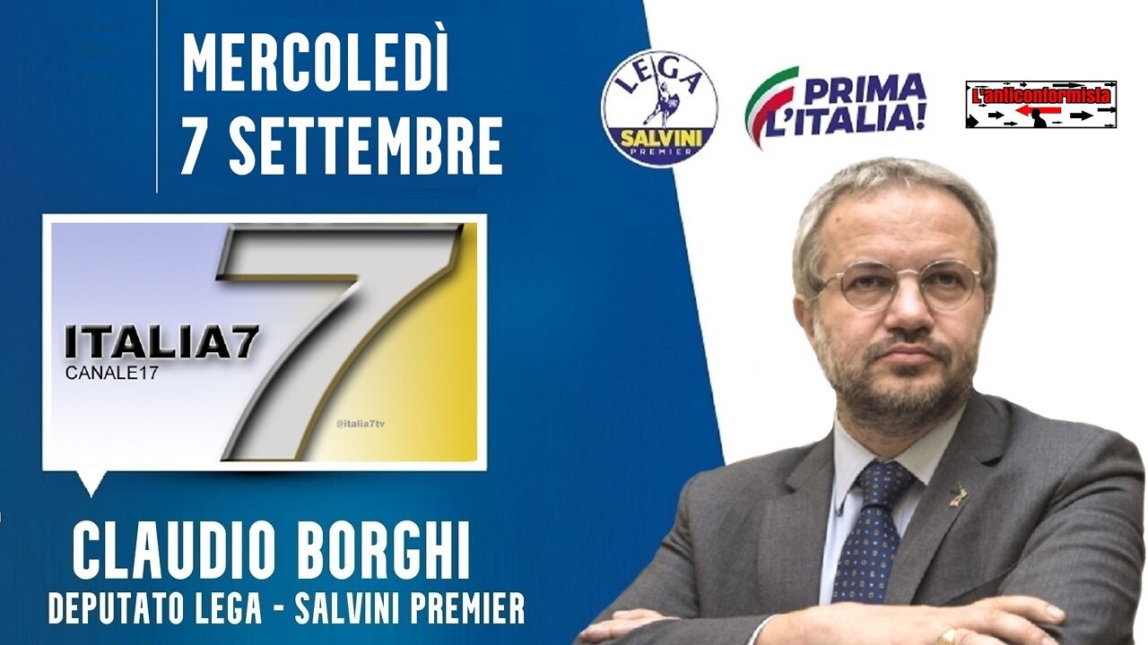 🔴 Interventi dell'On. Claudio Borghi su Italia7 nella trasmissione "Dentro la Notizia" (07/09/2022).