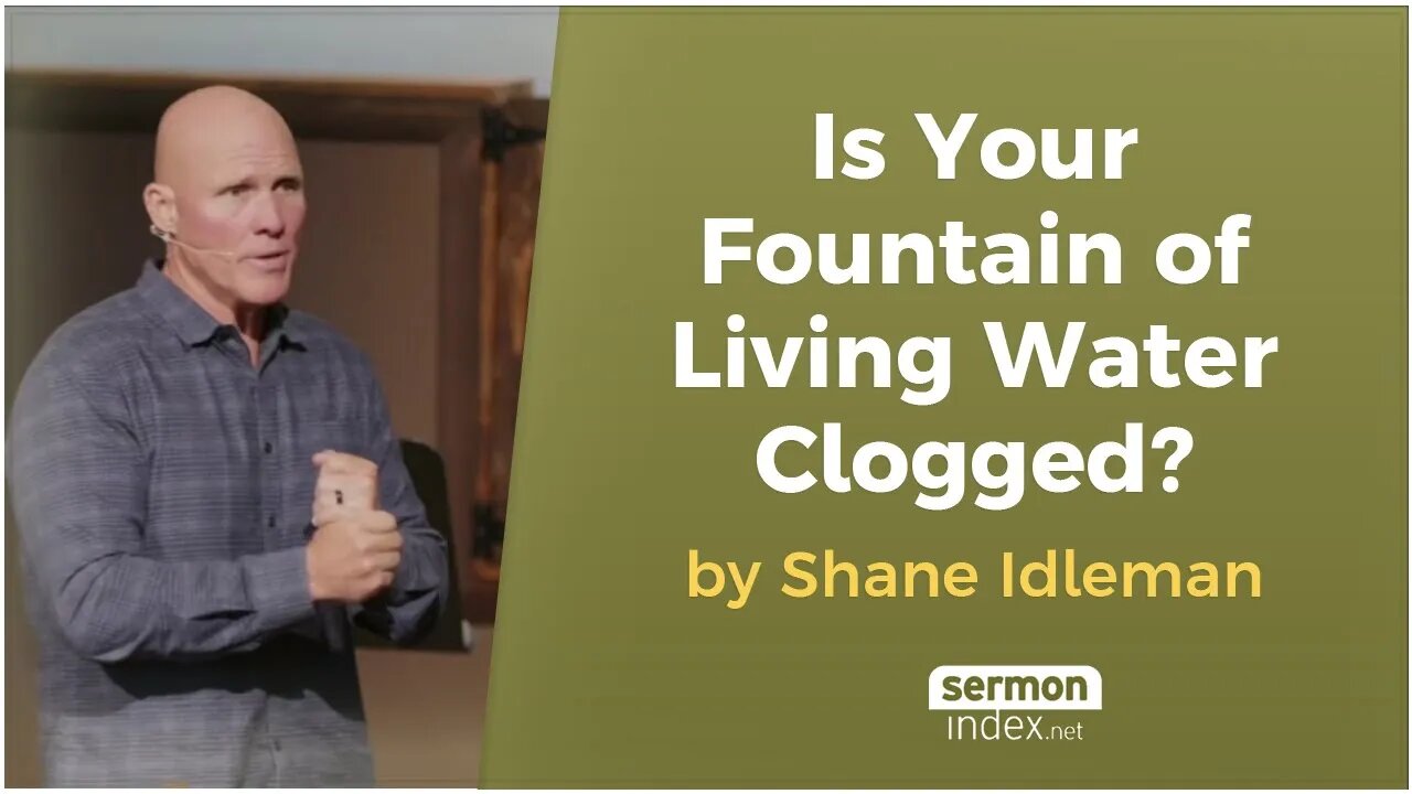 Is Your Fountain of Living Water Clogged? by Shane Idleman