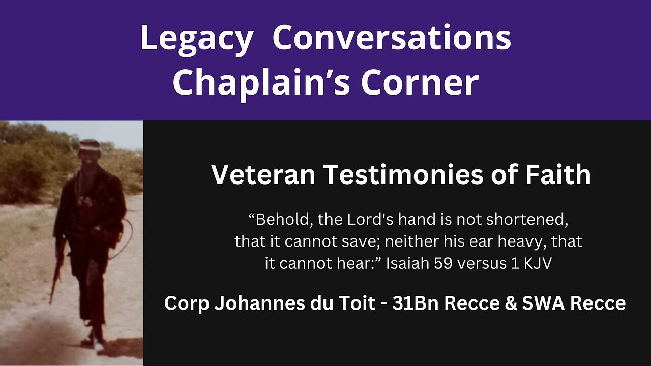 Legacy Chaplain's Corner - Testimony of Faith - Johannes du Toit 31 Recce & SWA Recce