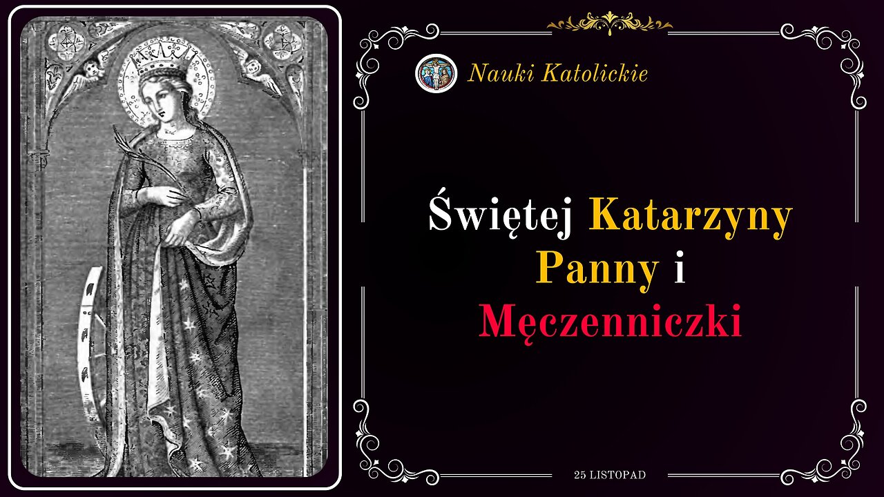 Świętej Katarzyny Panny i Męczenniczki | 25 Listopad