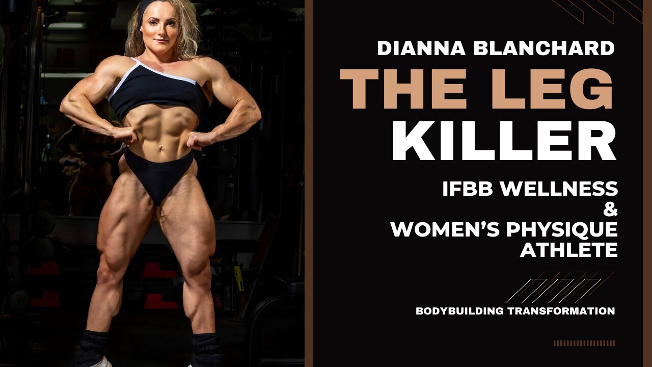 IFBB Wellness & Women's Physique: Dianna Blanchard's Bodybuilding Transformation as The Leg Killer