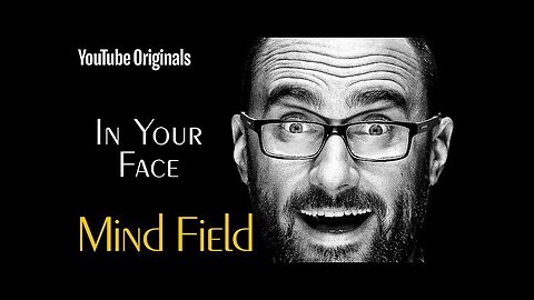 In Your Face - Mind Field (Ep 7)