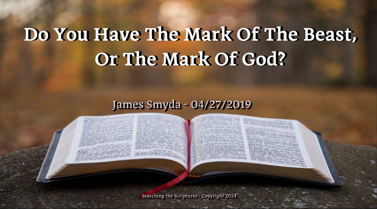 James Smyda - Do You Have The Mark Of The Beast, Or The Mark Of God?