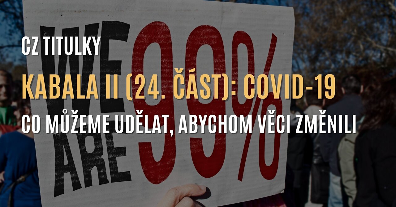 Kabala II (24. část) | COVID-19: Co můžeme udělat, abychom věci změnili (CZ TITULKY)