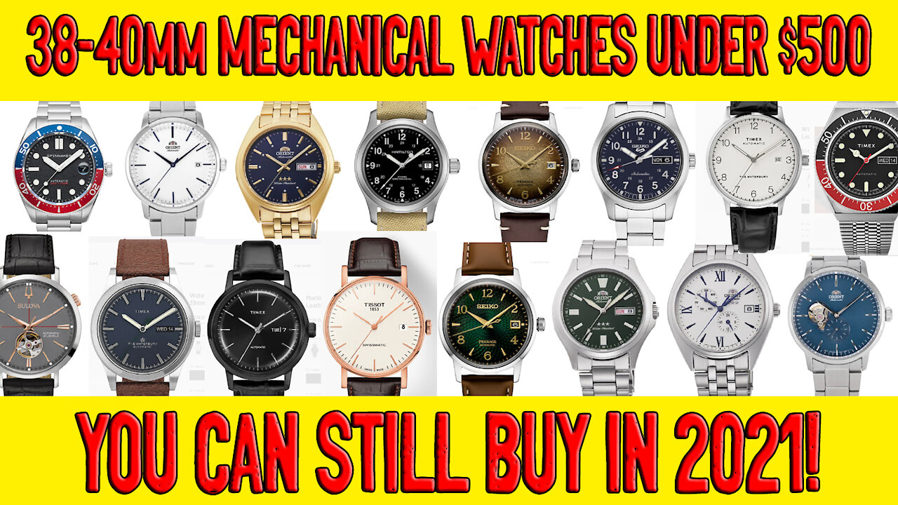 38-40mm MECHANICAL WATCHES UNDER $500 YOU CAN STILL BUY IN 2021!