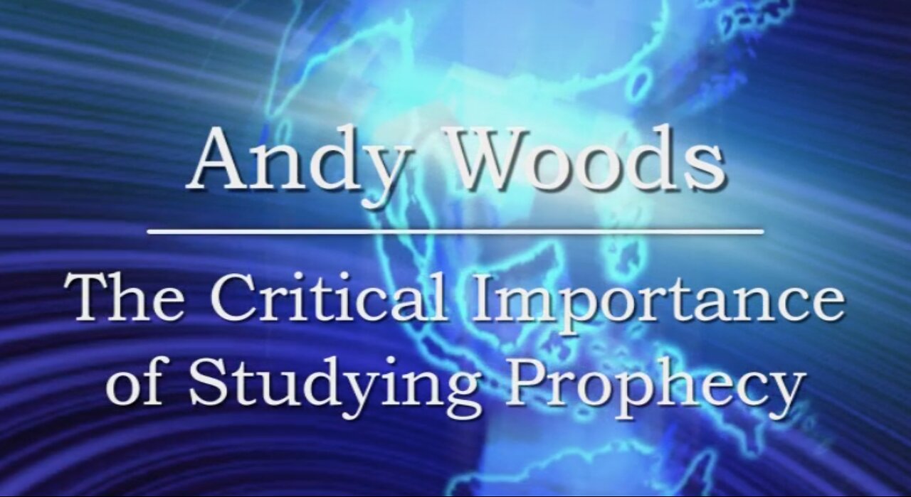 The Critical Importance of Studying Prophecy - Andy Woods