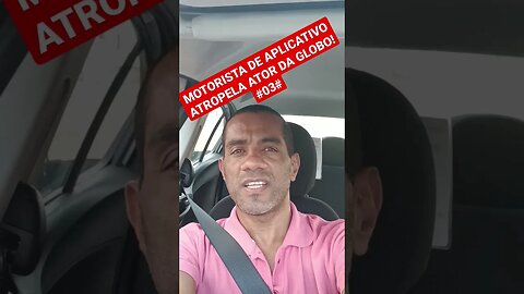 MOTORISTA DE APLICATIVO ATROPELA ATOR DA GLOBO! #03#