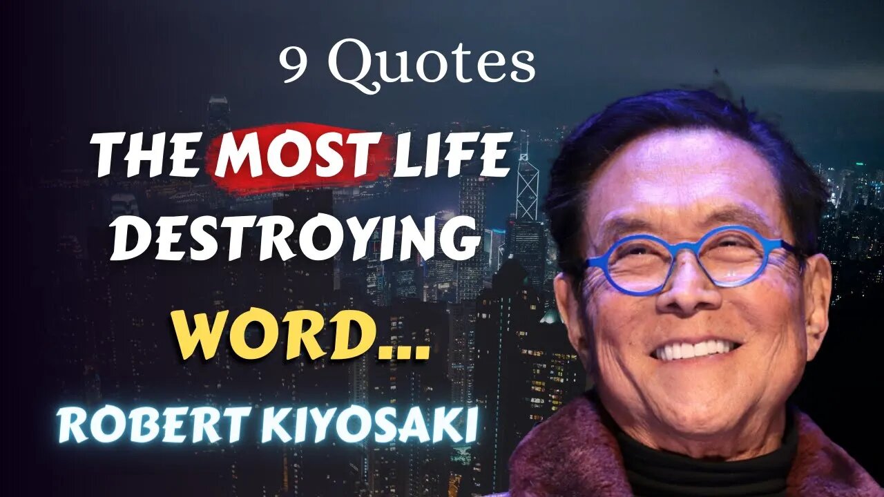 Robert Kiyosaki 9 Quotes (55-63): The Most Life Destroying WORD of All