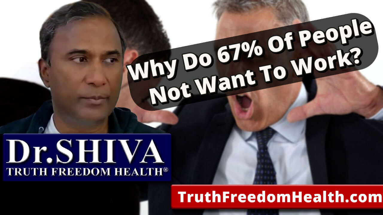 Dr.SHIVA: 67% Of People Not Want To Work - Here's Why