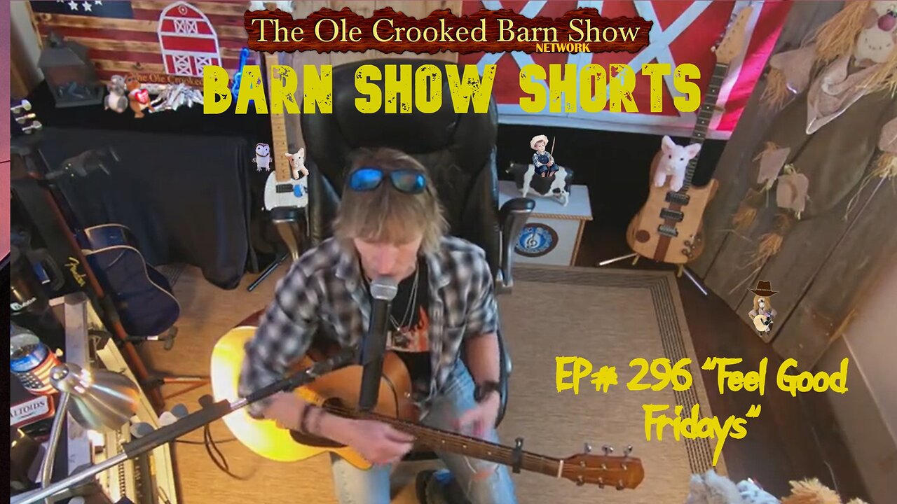 "Barn Show Shorts" Ep. #296 “Feel Good Fridays”