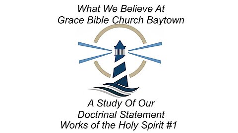 3/26/2023 - Session 1 - What We Believe - Works of the Holy Spirit #1