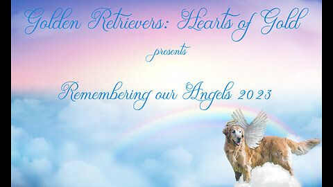 Golden Retrievers: Hearts of Gold - Remembering our Angels 2023