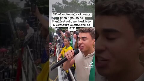 Nikolas Ferreira trouxe para a pauta da Manifestação na Paulista o Ministro Alexandre do STF