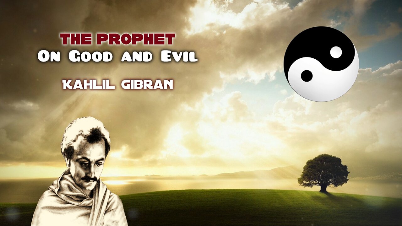 Kahlil Gibran The Prophet - On Good and Evil, read by Karen Golden