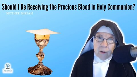 Mother Miriam: Should We Be Receiving the Precious Blood in Holy Communion?