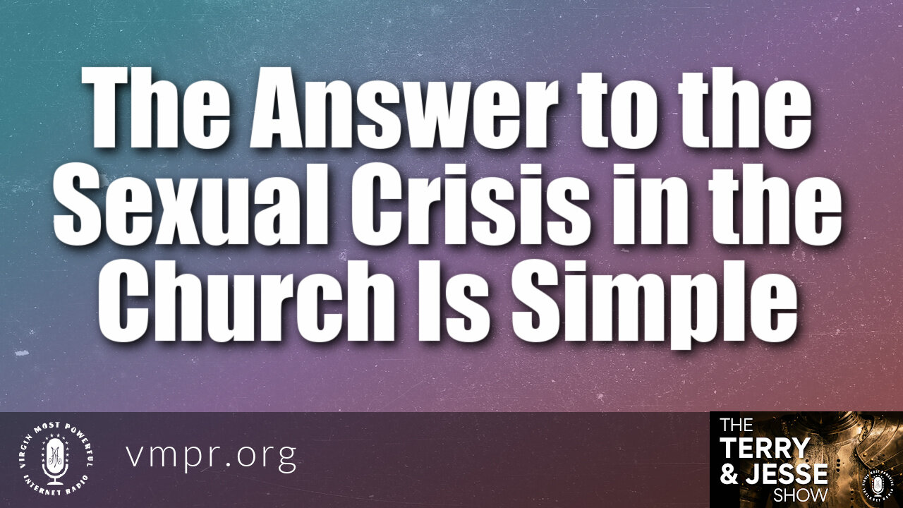 30 Aug 21, The Terry & Jesse Show: The Answer to the Sexual Crisis in the Church Is Simple