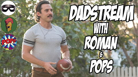 Dadstream #3 w/Roman and POPS
