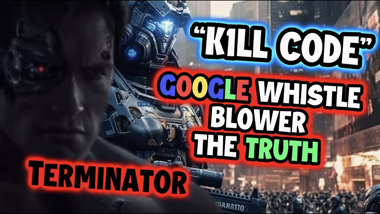 GOOGLE WHISTLEBLOWER | TERMINATOR K1LL CODE