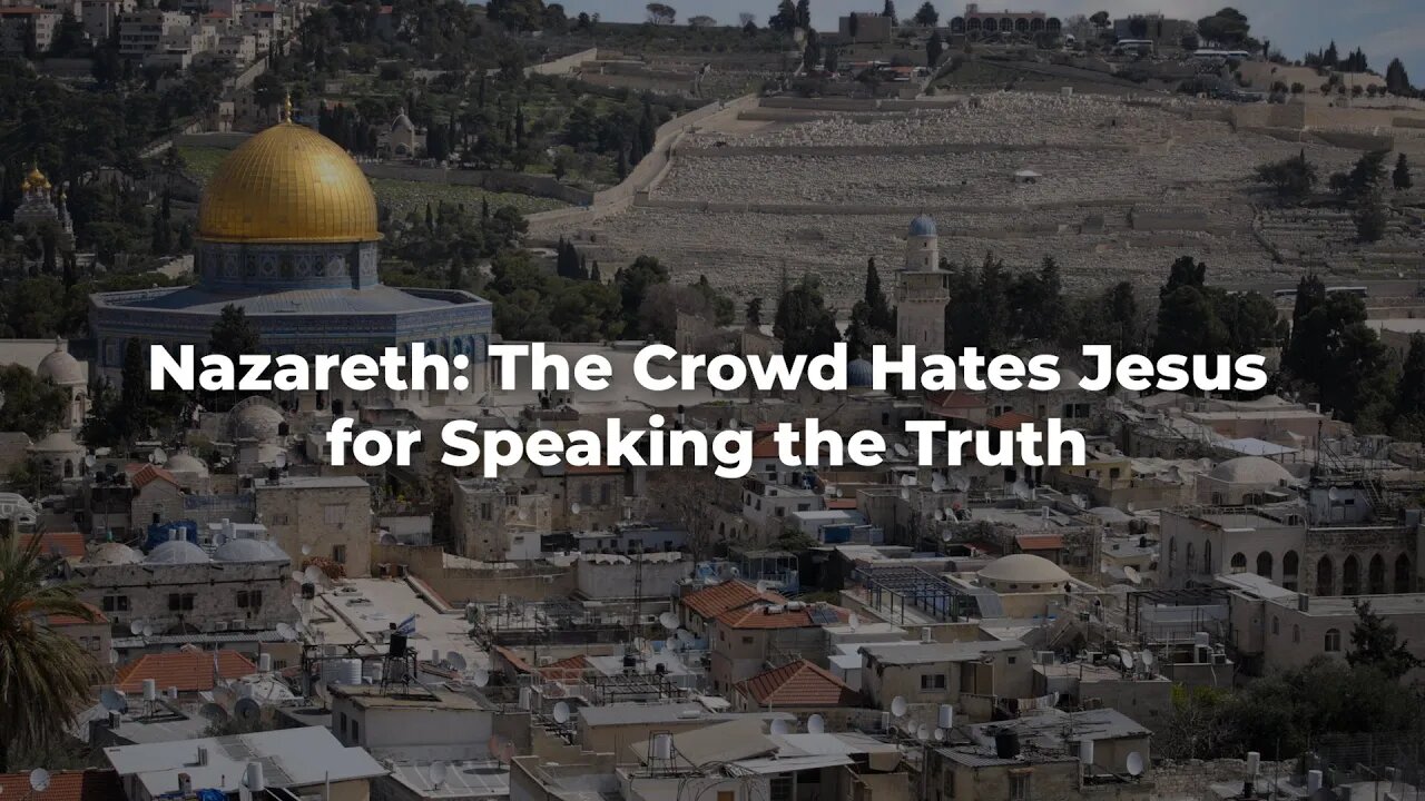 Nazareth: The Crowd Hates Jesus for Speaking the Truth