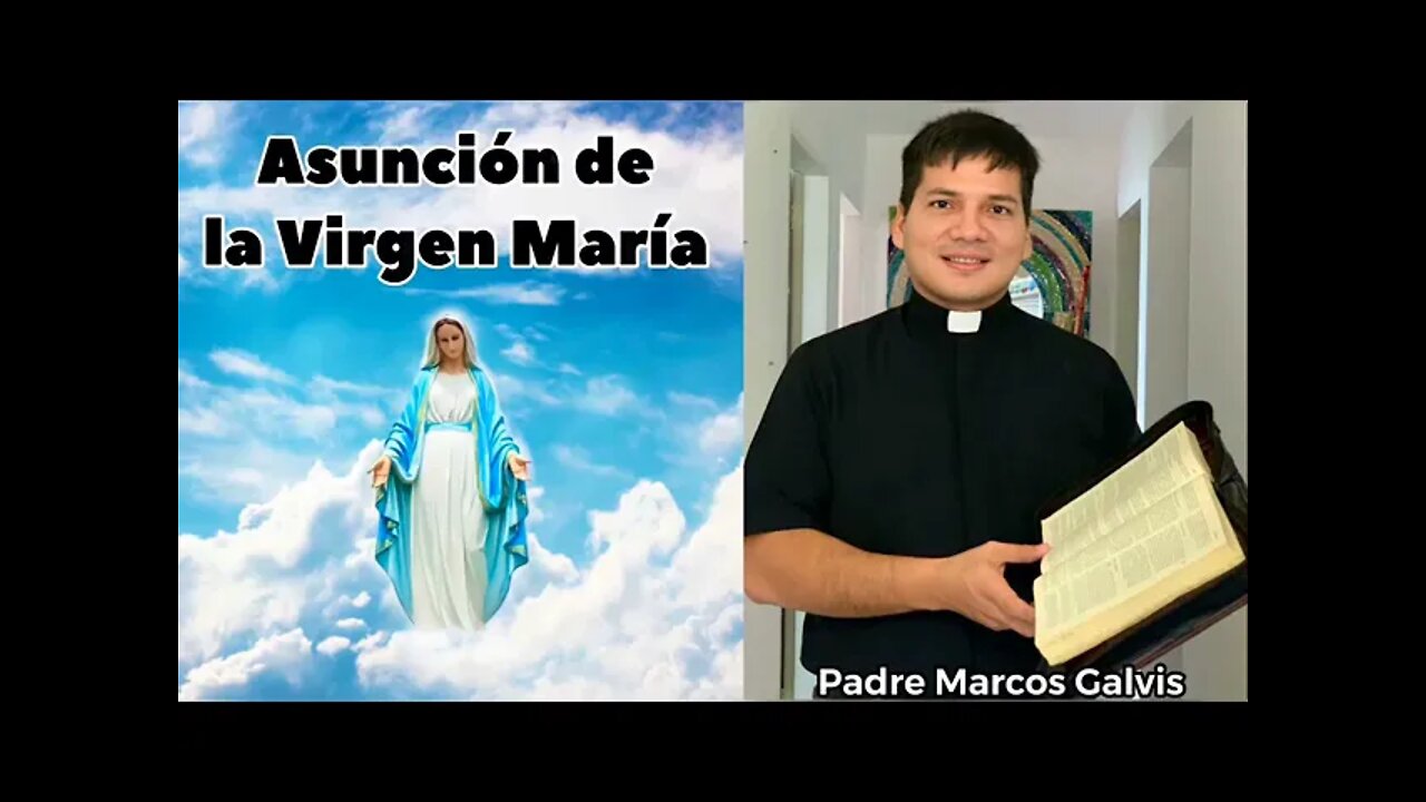 La Asunción de la Virgen María. Padre Marcos Galvis.