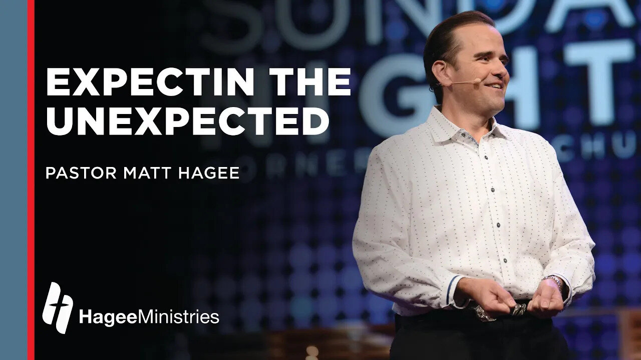 Pastor Matt Hagee: Expecting the Unexpected