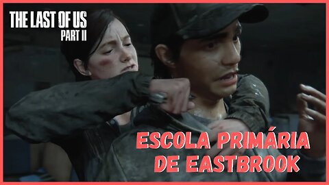 Escola Primária de Eastbrook | The Last Of Us Part II NOVO JOGO +