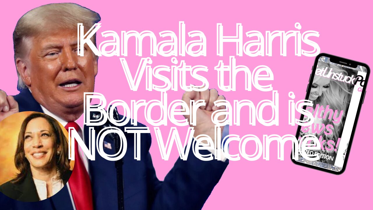 Kamala Harris Visits the Border and Gets the UNEXPECTED Not Welcome