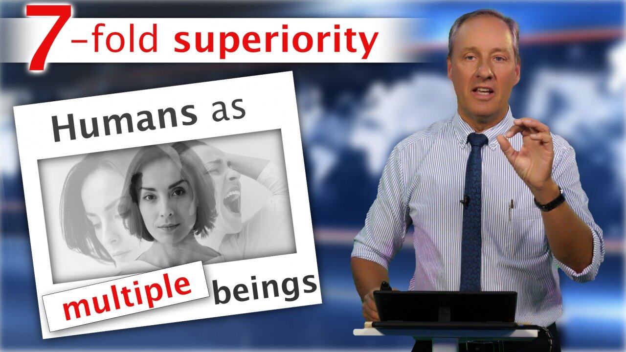 7-fold superiority – Humans as multiple beings | www.kla.tv/23164