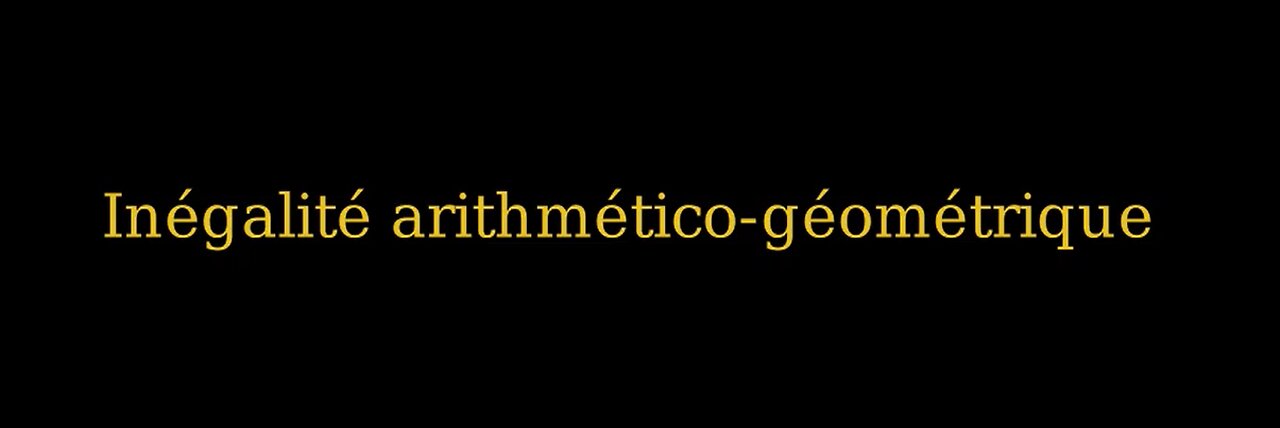 Inegalité arithmético-géométrique