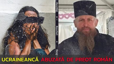 UCRAINEANCĂ ABUZATĂ DE UN PREOT ROMÂN