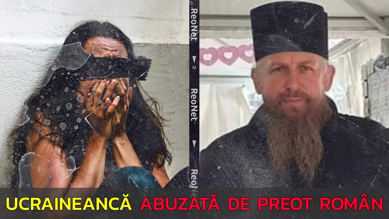 UCRAINEANCĂ ABUZATĂ DE UN PREOT ROMÂN