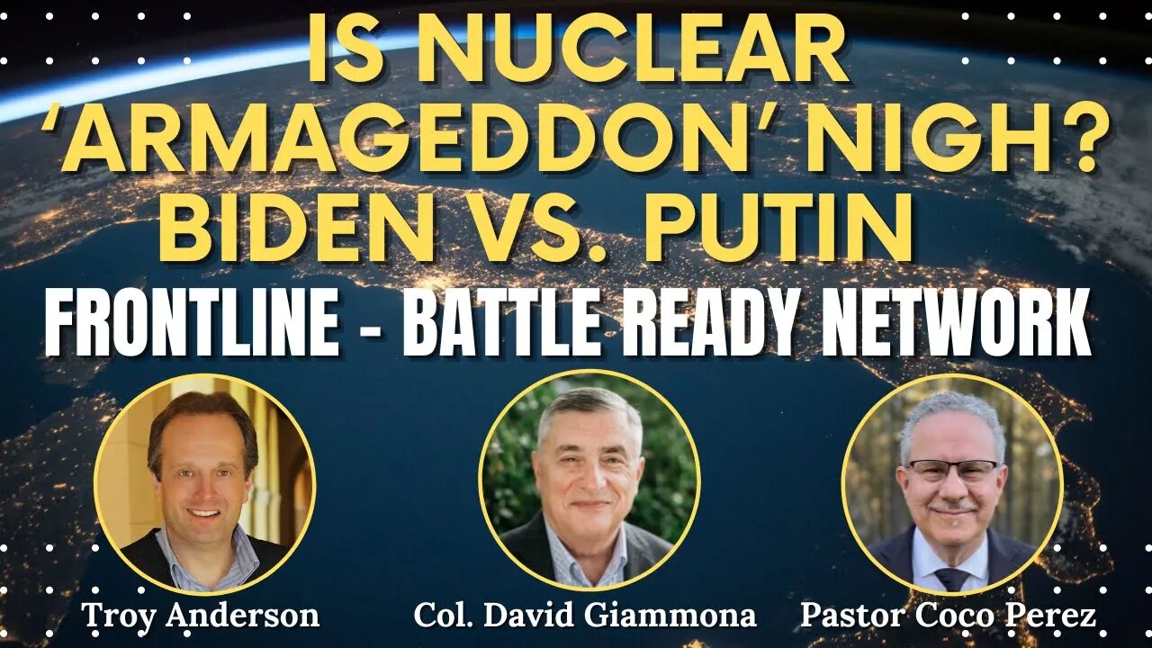 Is Nuclear ‘Armageddon’ Nigh? Biden vs. Putin | FrontLine: Battle Ready Network (Episode #13)