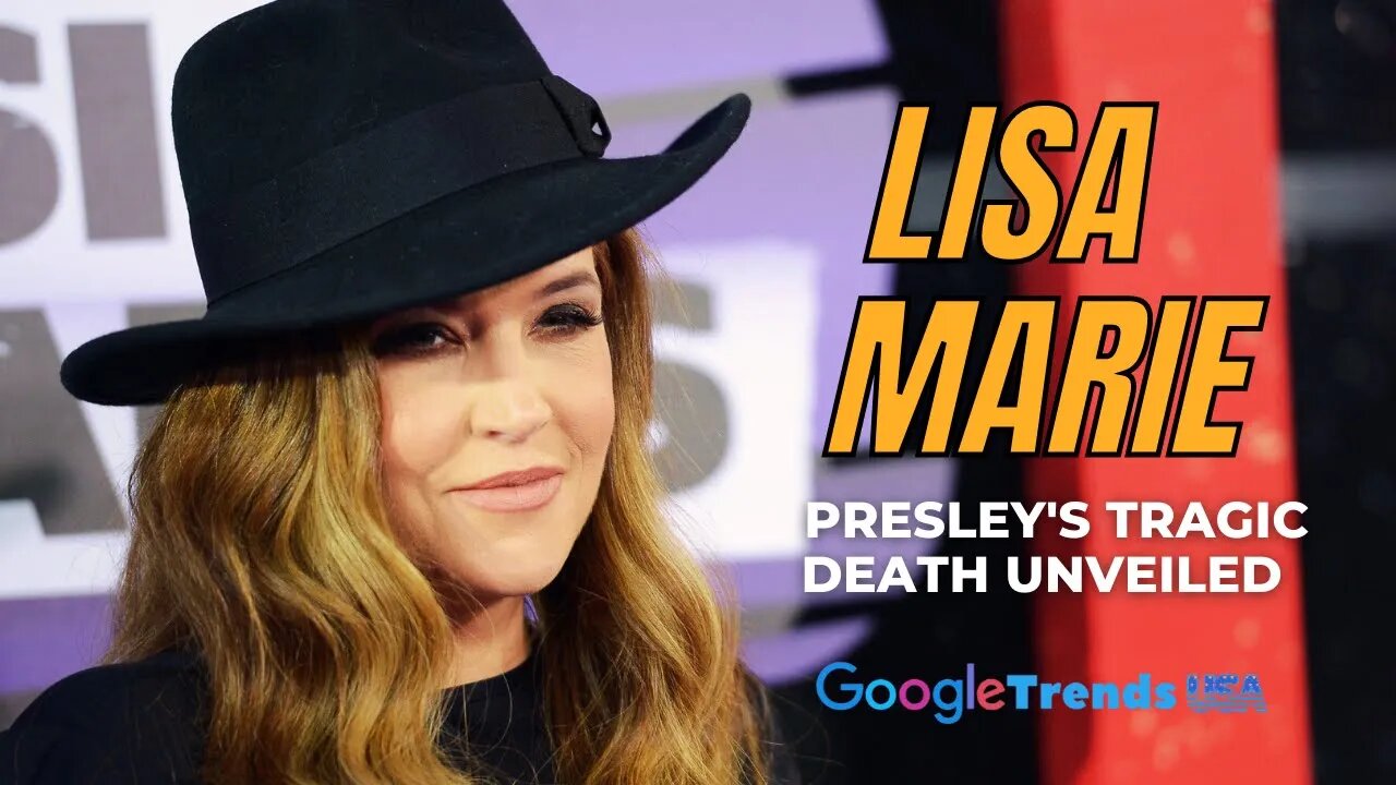 "Shocking Cause of Lisa Marie Presley's Tragic Death Revealed"