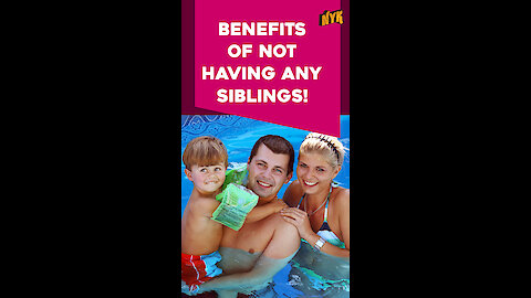 Top 4 Benefits Of Being The Only Child *