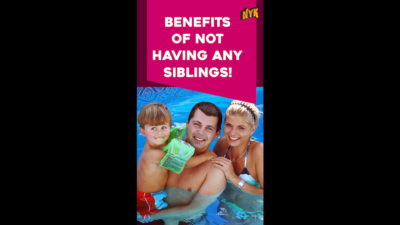 Top 4 Benefits Of Being The Only Child *