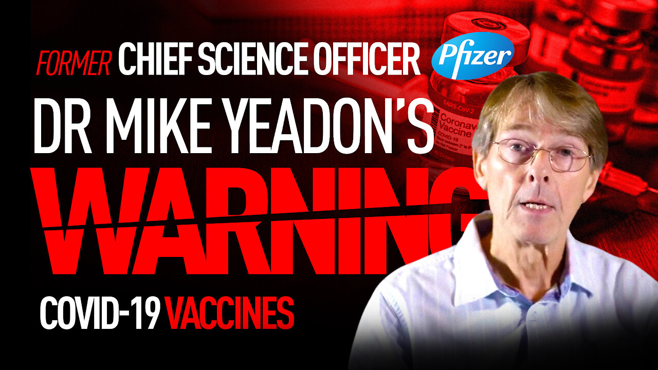 Dr Mike Yeadon, Former CSO & VP, Head with Pfizer Global Talks Grave Concerns About Coronavirus Jabs